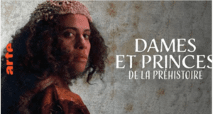 De “Looking for Sapiens” à ”Dames et princes de la préhistoire”