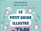 Trouble De l’Attention avec ou sans Hyperactivité (TDAH) : un guide illustré pour mieux le connaître et le comprendre. TDAH guide illustré
